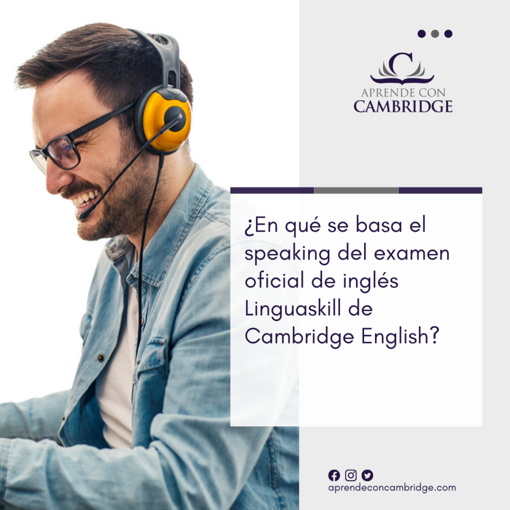 ¿En Qué Se Basa El Speaking Del Examen Oficial De Inglés Linguaskill De ...